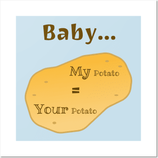 Baby, My Potato = Your Potato Posters and Art